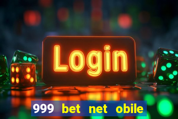 999 bet net obile conferir bilete